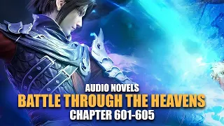 BATTLE THROUGH THE HEAVENS | Revealing The True Form | Ch.601-605