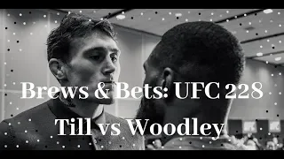 Brews & Bets: UFC 228 Edition Till vs Woodley