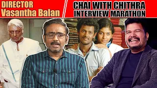 என்னை மிரட்டிய கமல்ஹாசன் - Director Vasantha Balan - INTERVIEW MARATHON | Chai with Chithra