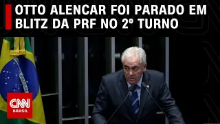 Otto Alencar foi parado em blitz da  PRF no 2º turno | CNN 360º