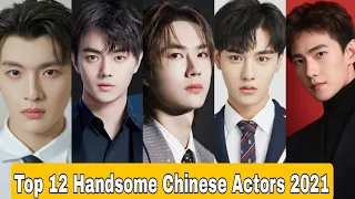 Top 12 Handsome Chinese Actors 2021