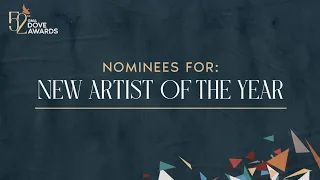 New Artist of the Year | 52nd Dove Awards Nominee Announcement