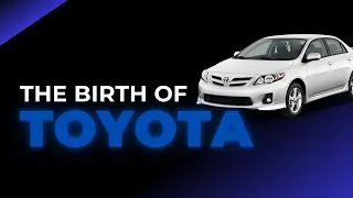The Origins of Toyota: A Journey Through Time