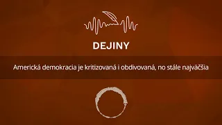 Americká demokracia je kritizovaná i obdivovaná, no stále najväčšia (podcast Dejiny)