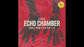 𝐺𝑂𝑅𝐸 - Echo Chamber (2023 Year End Mixtape)
