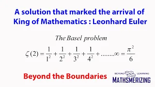 Beyond the boundaries:The Basel problem: Euler's solution that brought him immediate fame