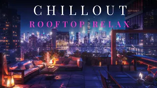 Rooftop Relax - Meditation Chill Music