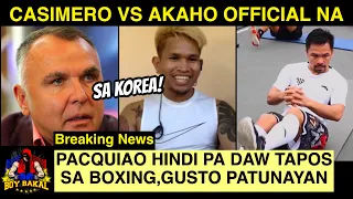 Breaking: Casimero Vs Akaho Official Na Sa Korea | Pacquiao Hindi Pa Daw Tapos Sa Boxing!