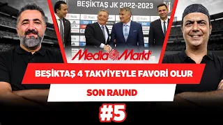 Beşiktaş 4 transferle seneye ligin favorisi olur | Serdar Ali Çelikler & Ali Ece | Son Raund #5