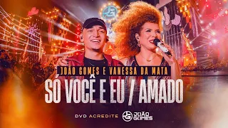 Só Você e Eu - Amado - João Gomes participação Vanessa da Mata