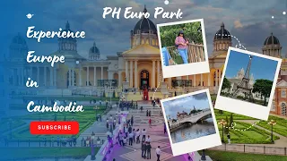 3 Similarities between Europe & Cambodia! Euro Park in Phnom Penh