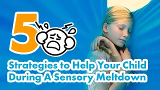 5 Strategies to Help Your Child During A Sensory Meltdown