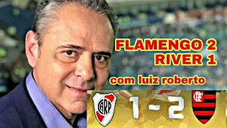 FLAMENGO 2 X 1 RIVER COM LUIZ ROBERTO/ NARRAÇÃO ESPETACULAR/23-11-2019/SÓ GOLS