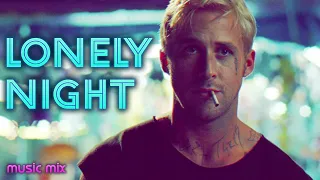 LONELY NIGHT playlist | Night Vibes mix | Ryan Gosling