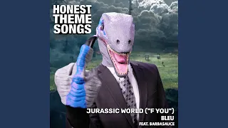 Jurassic World (Honest Theme Songs) ("F You") (feat. Barbasauce)