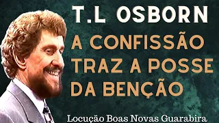 T. L .OSBORN - A CONFISSÃO TRAZ A POSSE DA BENÇÃO. Em Português.