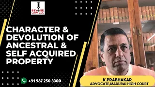 Character & Devolution of Ancestral and Self Acquired Property: K. Prabhakar