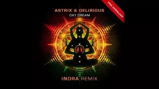 Astrix & Delirious - Day Dream (Indra Remix) ᴴᴰ