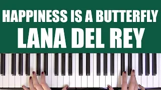 HOW TO PLAY: HAPPINESS IS A BUTTERFLY - LANA DEL REY