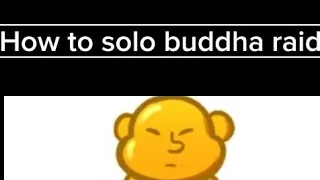 How to solo buddha raid!