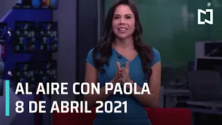 Al Aire con Paola I Programa Completo 8 de Abril 2021