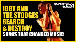 Songs that Changed Music: Iggy & The Stooges - Search and Destroy