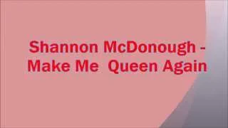 Shannon McDonough -   Make Me Queen Again