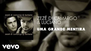 Zezé Di Camargo & Luciano - Uma Grande Mentira (Áudio Oficial)