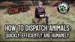 How to Dispatch Animals Quickly, Efficiently and Humanely!