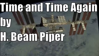 Audiobook science fiction short. Time and Time Again by H. Beam Piper