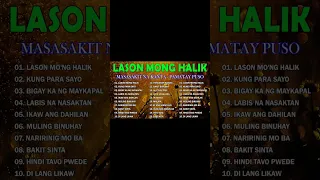 Lason Mong Halik - Masasakit na Kanta Para sa mga Iniwan - Pamatay Puso Tagalog Love Songs