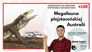 Megafauna plejstoceńskiej Australii / Dr Daniel Tyborowski