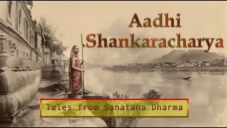 Aadhi Shankaracharya | Tales from Sanatana Dharma