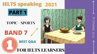 Ielts speaking part - 1: sports | band 7 topic with subtitle | #ielts #dynamicielts