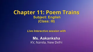Live Interaction on PMeVIDYA : Chapter 11: Poem Trains   Subject: English   Class: III