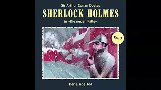 Sherlock Holmes - Die neuen Fälle, Fall 07: Der eisige Tod (Komplettes Hörspiel)