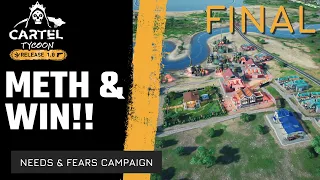 CARTEL TYCOON - METH FOR THE WIN! - FULL RELEASE - Needs & Tears CAMPAIGN - EP10 / 10 - THE END