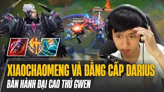 XIAOCHAOMENG VÀ ĐẲNG CẤP DARIUS THÁCH ĐẤU BÁN HÀNH ĐẠI CAO THỦ GWEN KHÔNG NHÌN NỔI MẶT LÍNH