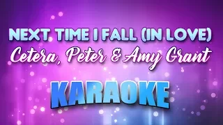 Cetera, Peter & Amy Grant - (Duet) Next Time I Fall (In Love) (Karaoke & Lyrics)