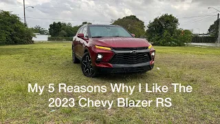 5 Reasons Why I Like The 2023 Chevy Blazer RS