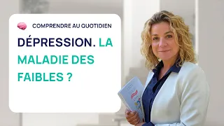 DÉPRESSION ! LA MALADIE DES FAIBLES ?