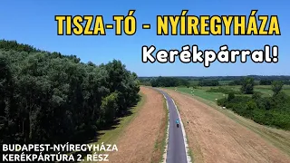 🚴Tisza-tó - Nyíregyháza kerékpártúra - Budapest-Nyíregyháza 2. rész - Bringábor