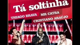 Thiago Brava Cristiano Araujo Mr. Catra - Ta Soltinha