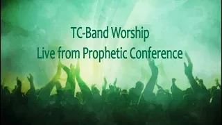 TC Band Live Worship From: Prophetic Conference with Adam Thompson and Jeff Jansen