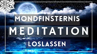 Mondfinsternis Meditation | Altes Loslassen