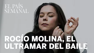 Rocío Molina. La ultramar del baile | Perfil | El País Semanal