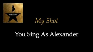 Hamilton - My Shot - Karaoke/Sing With Me: You Sing Alexander