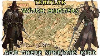 Warhammer Lore, Templar Witch Hunters and Their less Scrupulous Fellows!