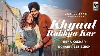 KHYAAL RAKHYA KAR - Neha Kakkar ft. Rohan Preet Singh | Anshul Garg | Babbu | Rajat Nagpal