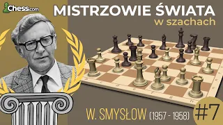 Mistrzowie Świata w szachach #7 W. Smysłow